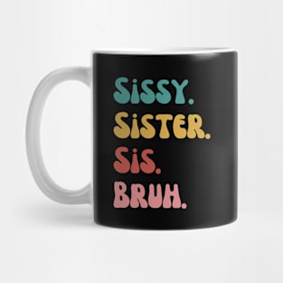 Sissy Sister Sis Bruh Mug